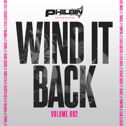 Wind It Back | Volume 002 | Mixed By DJ Philbin
