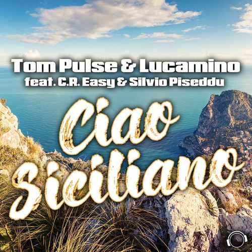 Tom Pulse & Lucamino Feat. C.R. Easy & Silvio Piseddu - Ciao Siciliano (Dance Edit) (Snippet)