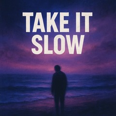 Take It Slow
