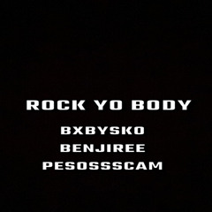 ROCK YO BODY ft Benjiree & Pesossscam