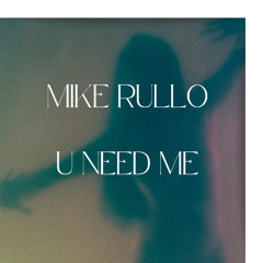 u need me