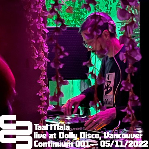 Continuum 001 pt C: Taal Mala live DJ set at Dolly Disco, Vancouver 05/11/2022