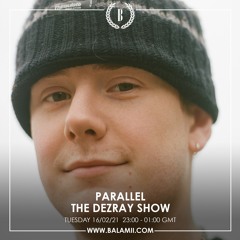 Parallel - Balamii - The Dezray Show Guest Mix