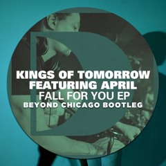 April & Kings of Tomorrow - Fall For You (Beyond Chicago Edit) *FREE DOWNLOAD*