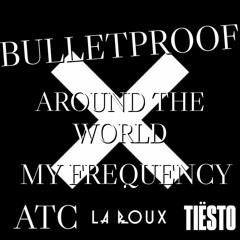La Roux - BulletProof - X ATC - Around The World - X Tiesto ,Rab Moe - My Frequency - MSHPMashup