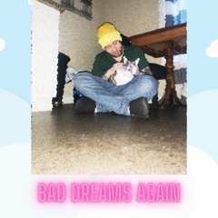 BAD DREAMS AGAIN **Prod. siemspark x daks9k