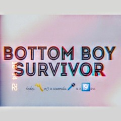 ẞOTTOM ẞOY SURVIVOR ( FT. ICEONDA🎤 x C9️⃣INE )