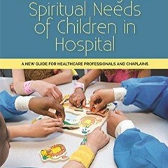 EBOOK READ Assessing and Communicating the Spiritual Needs of Children in Hospit