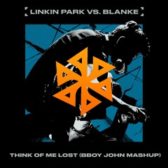 Linkin Park vs Blanke - Think Of Me Lost (Bboy John Mashup)