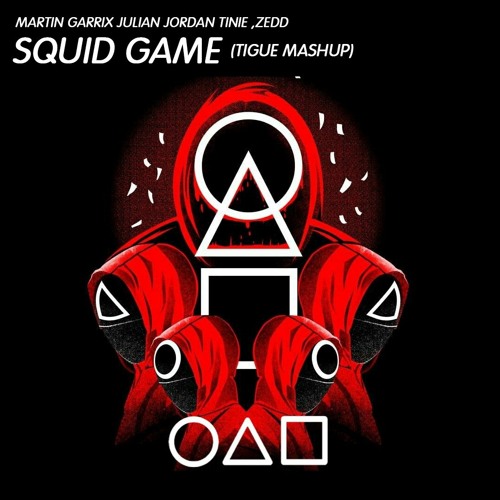 Martin Garrix Julian Jordan Tinie ,Zedd - Squid Game (TIGUE MASHUP) // DOWNLOAD NOW