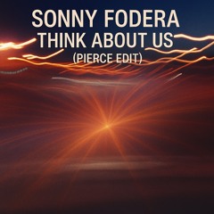 Sonny Fodera - Think About Us (PIERCE EDIT) FREE DOWNLOAD
