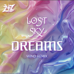 Lost Sky. Dreams _WIND Remix