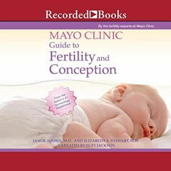 VIEW KINDLE 🖋️ Mayo Clinic Guide to Fertility and Conception by  Jani R. Jensen,Eliz