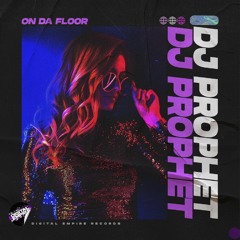 DJ Prophet - On Da Floor | OUT NOW