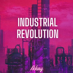 Ikkay - Industrial Revolution