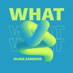 What (Olina Sanders)