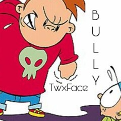 Bully - (TwxFace)