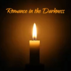 Romance in the Darkness