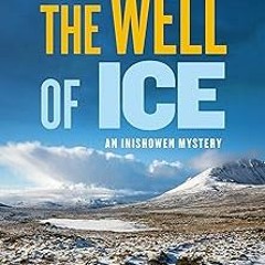 #! The Well of Ice (An Inishowen Mystery Book 3) BY: Andrea Carter (Author) (Read-Full#