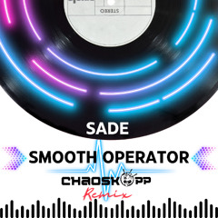Sade - Smooth Operator [Chaoskopp Remix]