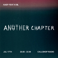 Another Chapter w/ Kaep & k bl 17.07.25