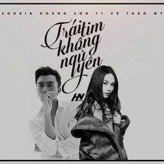 Trái Tim Không Ngủ Yên - Soobin Hoàng Sơn Ft Vũ Thảo My