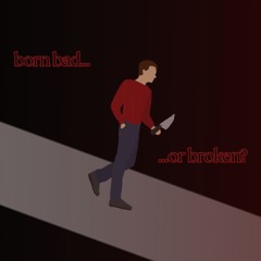 Born Bad? Or Broken?