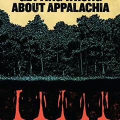 💓 READ EPUB KINDLE PDF EBOOK What You Are Getting Wrong About Appalachia by  Elizabeth Catte