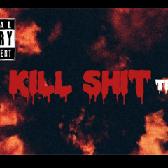 Kill Shit