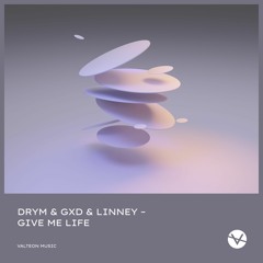 DRYM & GXD & Linney - Give Me Life