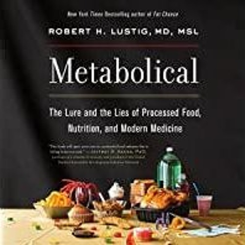 PDFDownload~ Metabolical: The Lure and the Lies of Processed Food, Nutrition, and Modern Medicine