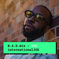 B.A.D.mix 008 - internationalJOE