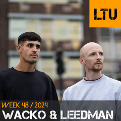 Wacko & Leedman - WEEK-48 | 2024 LTU-Podcast