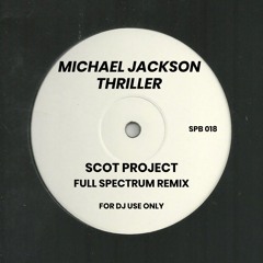 Michael Jackson - Thriller ( Scot Project Full Spectrum Remix)