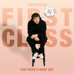 Jack Harlow - First Class (FWB 'More Flavor' Edit) [Click Download for Full Version w/ Jack Harlow]