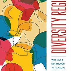 [Get] EBOOK EPUB KINDLE PDF Diversity Regimes: Why Talk Is Not Enough to Fix Racial Inequality at Un