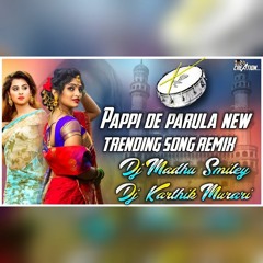 Papi De Parula Song Remix Dj Madhu Smiley Nd Dj Karthik Murari