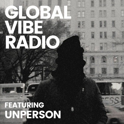 Global Vibe Radio 322 Feat. unperson (Illegal Allien)