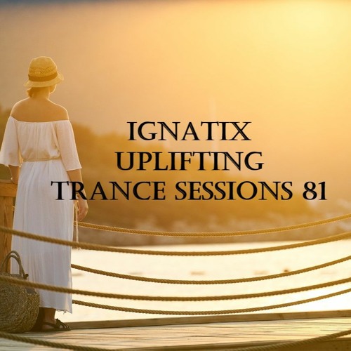 IGNATIX Uplifting Trance Sessions 81