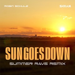 Robin Schulz - Sun Goes Down (SARIAN Extended Summer Rave Remix)
