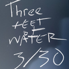 Three Feet of Water