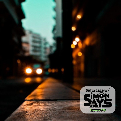 Saturdaze  w/ Simon Says Ep. 078