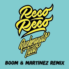 Reco Reco - Quebrando Tudo (Boom & Martinez Remix) FREE DL