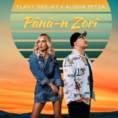 Flavy DeeJay & Alisha Mitza - Până-n Zori