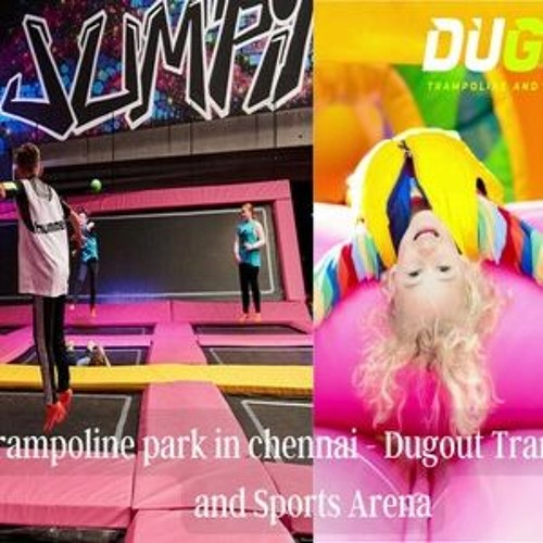 Stream episode Trampoline Park in Chennai Dugout Trampoline And