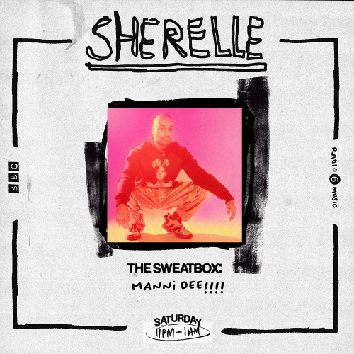 Sherelle - The Sweatbox with Manni Dee (BBC6 Music)