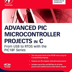 Access PDF 💌 Advanced PIC Microcontroller Projects In C: From USB to RTOS With the P