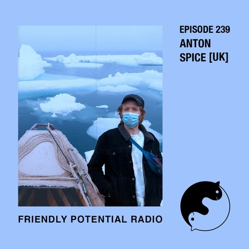 Ep 239 w/ Anton Spice (UK)