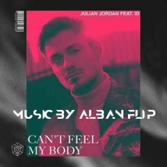 Julian Jordan - Can't Feel My Body ( Music By Alban Flip )