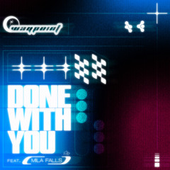 Done With You (feat. Mila Falls)